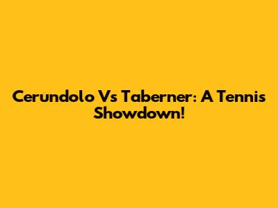 Cerundolo Vs Taberner: A Tennis Showdown!