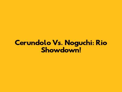 Cerundolo Vs. Noguchi: Rio Showdown!