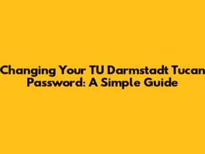 Changing Your TU Darmstadt Tucan Password: A Simple Guide