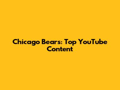 Chicago Bears: Top YouTube Content