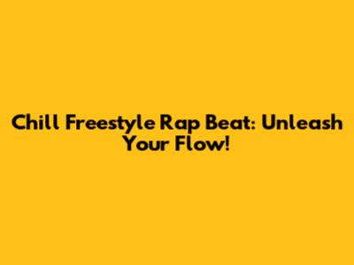 Chill Freestyle Rap Beat: Unleash Your Flow!