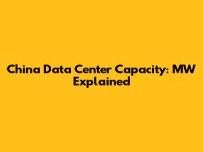 China Data Center Capacity: MW Explained