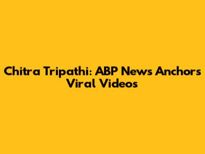Chitra Tripathi: ABP News Anchor's Viral Videos