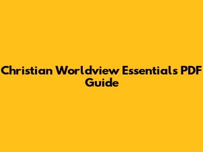 Christian Worldview Essentials PDF Guide