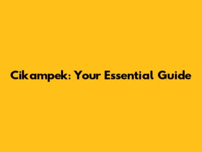 Cikampek: Your Essential Guide