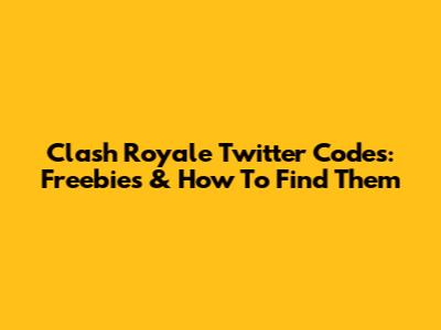 Clash Royale Twitter Codes: Freebies & How To Find Them