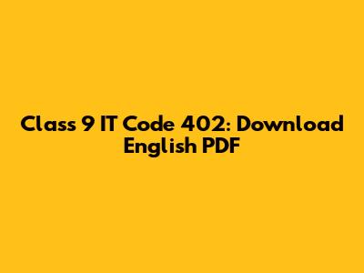 Class 9 IT Code 402: Download English PDF