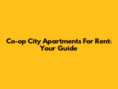 Co-op City Apartments For Rent: Your Guide