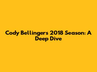 Cody Bellinger's 2018 Season: A Deep Dive