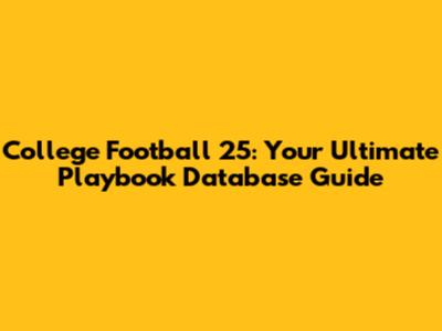 College Football 25: Your Ultimate Playbook Database Guide