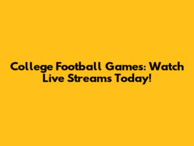College Football Games: Watch Live Streams Today!