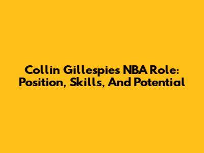 Collin Gillespie's NBA Role: Position, Skills, And Potential