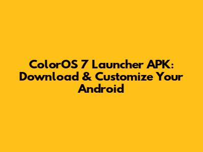 ColorOS 7 Launcher APK: Download & Customize Your Android