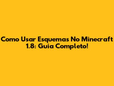 Como Usar Esquemas No Minecraft 1.8: Guia Completo!