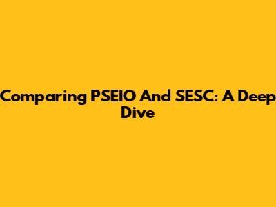 Comparing PSEIO And SESC: A Deep Dive