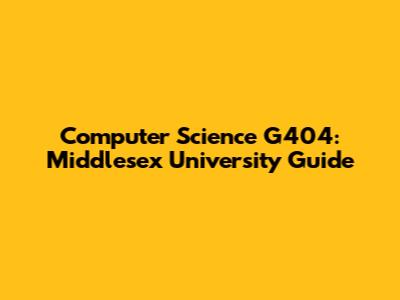Computer Science G404: Middlesex University Guide
