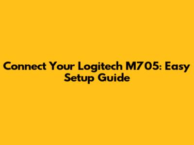 Connect Your Logitech M705: Easy Setup Guide
