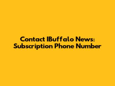 Contact IBuffalo News: Subscription Phone Number