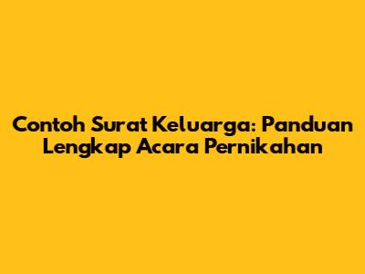 Contoh Surat Keluarga: Panduan Lengkap Acara Pernikahan
