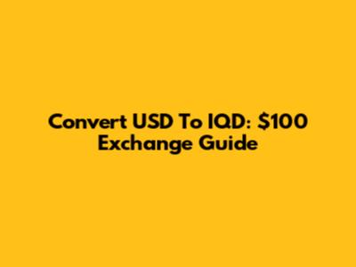 Convert USD To IQD: $100 Exchange Guide