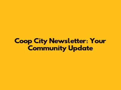 Coop City Newsletter: Your Community Update