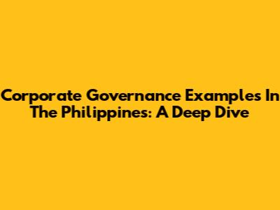 Corporate Governance Examples In The Philippines: A Deep Dive