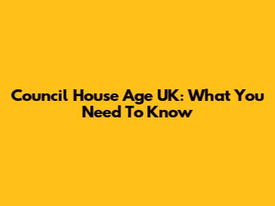 Council House Age UK: What You Need To Know