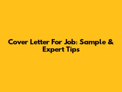 Cover Letter For Job: Sample & Expert Tips