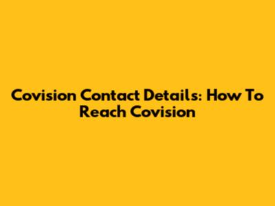 Covision Contact Details: How To Reach Covision