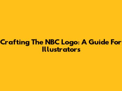 Crafting The NBC Logo: A Guide For Illustrators