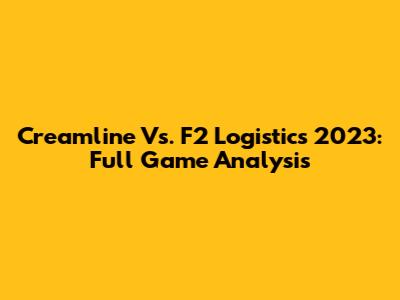 Creamline Vs. F2 Logistics 2023: Full Game Analysis