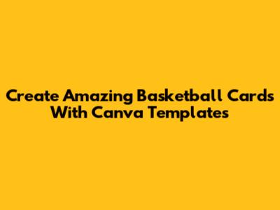 Create Amazing Basketball Cards With Canva Templates