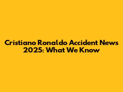 Cristiano Ronaldo Accident News 2025: What We Know