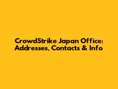 CrowdStrike Japan Office: Addresses, Contacts & Info