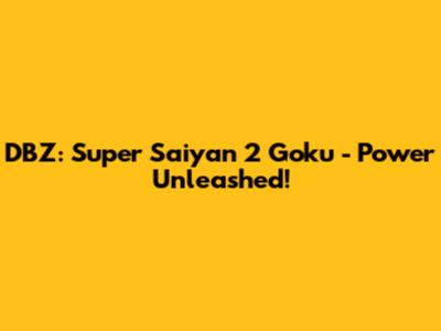 DBZ: Super Saiyan 2 Goku - Power Unleashed!