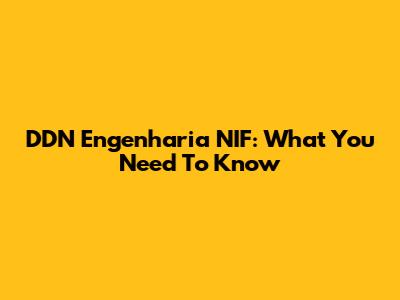 DDN Engenharia NIF: What You Need To Know
