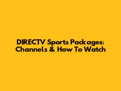DIRECTV Sports Packages: Channels & How To Watch