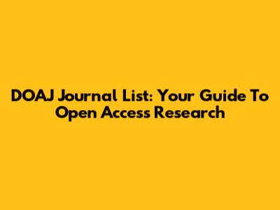 DOAJ Journal List: Your Guide To Open Access Research
