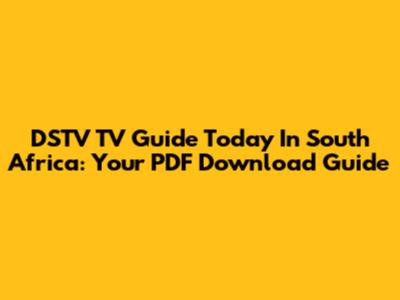 DSTV TV Guide Today In South Africa: Your PDF Download Guide