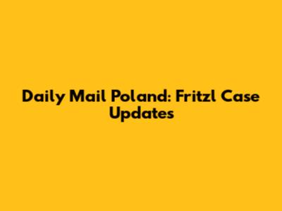 Daily Mail Poland: Fritzl Case Updates