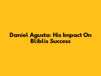 Daniel Agusta: His Impact On Blibli's Success