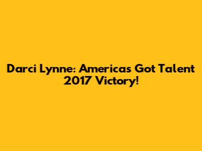 Darci Lynne: America's Got Talent 2017 Victory!