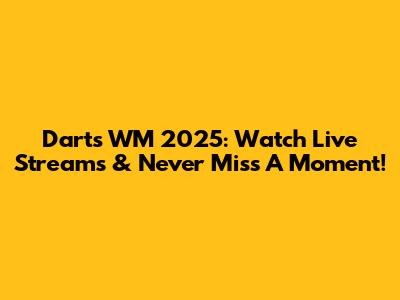 Darts WM 2025: Watch Live Streams & Never Miss A Moment!