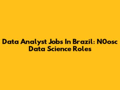Data Analyst Jobs In Brazil: N0osc Data Science Roles