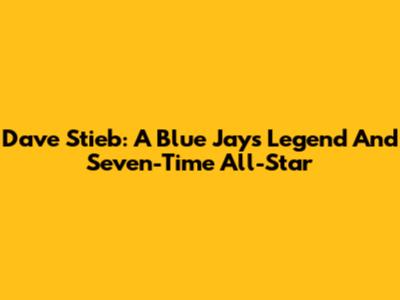 Dave Stieb: A Blue Jays Legend And Seven-Time All-Star