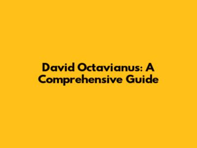 David Octavianus: A Comprehensive Guide