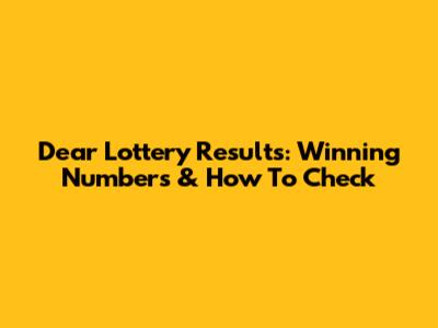 Dear Lottery Results: Winning Numbers & How To Check