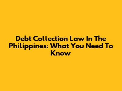 Debt Collection Law In The Philippines: What You Need To Know