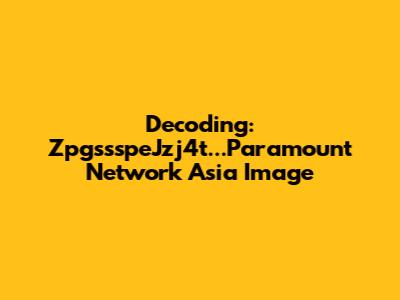 Decoding: ZpgssspeJzj4t...Paramount Network Asia Image