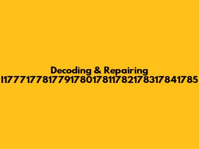 Decoding & Repairing I177717781779178017811782178317841785